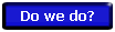 Do we do?