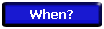 When?
