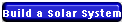Build a Solar System